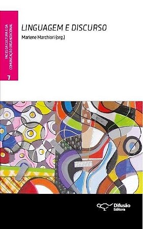 Livro Linguagem e Discurso - Vol. 7 - Col. Faces da Cultura e da Comunicacao Orga - Marchiori (org.)
