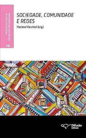 Livro Sociedade, Comunidade e Redes - Faces da Cultura e da Comunicacao Organizac - Marchiori