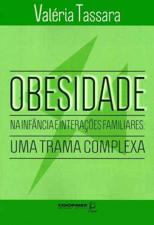Livro Obesidade Na Infância e Interações Familiares - Tassara - coopmed