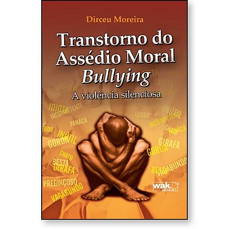 Livro Transtorno do Assedio Moral-bullying - a Violencia Silenciosa - Moreira
