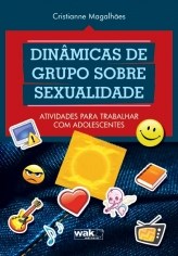 Livro Dinâmicas de Grupo sobre Sexualidade - Magalhães - Wak