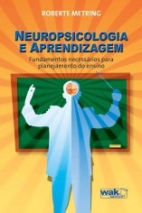 Livro Neuropsicologia e Aprendizagem - Metring - Wak