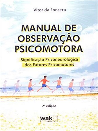 Livro Manual de Observacao Psicomotora: Significacao Psiconeurologica dos Fatores - Fonseca
