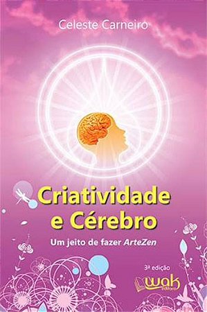 Livro Criatividade e Cerebro - Um Jeito de Fazer Artezen - Carneiro