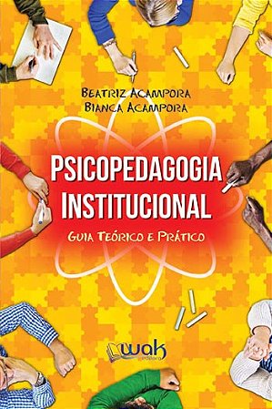 Livro Psicopedagogia Institucional - Guia Teorico e Pratico - Acampora