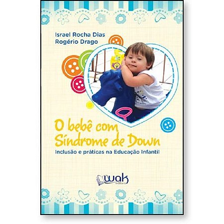 Livro O bebê com Síndrome de Down: Inclusão e práticas na Educação Infantil - Dias