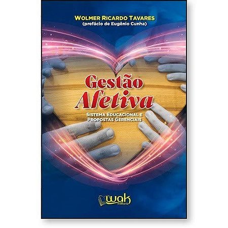 Livro Gestao Afetiva: Sistema Educacional e Propostas Gerenciais - Tavares