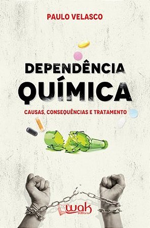 Livro Dependência Química: Causas, Consequências e Tratamento - Velasco
