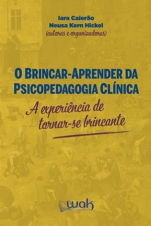 Livro Brincar-aprender da Psicopedagogia Clinica, O: a Experiencia de Tornar-se B - Caierao/hickel