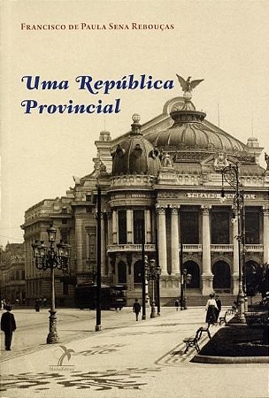 Livro Uma República Provincial - Rebouças