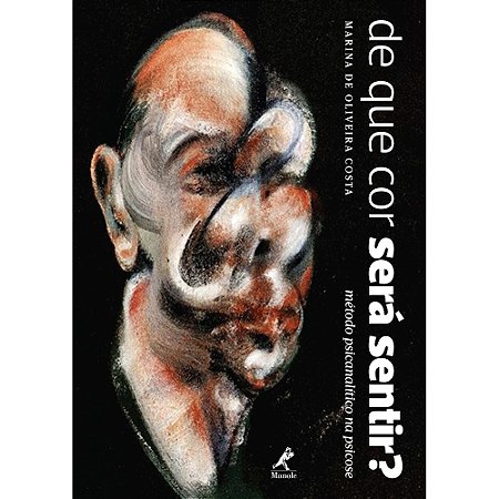 Livro De que Cor Sera Sentir Método Psicanalítico na Psicose