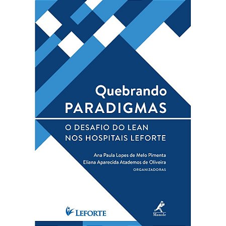Livro Quebrando Paradigmas: o Desafio do Lean Nos Hospitais Leforte - Pimenta/oliveira