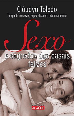 Livro Sexo e Segredos dos Casais Felizes - Toledo