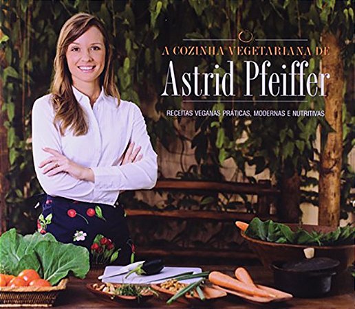 Livro Cozinha Vegetariana de Astrid Pfeiffer, A - Pfeiffer