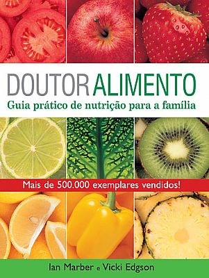 Livro Doutor Alimento: Guia Pratico de Nutricao para a Familia - Marber/edgson