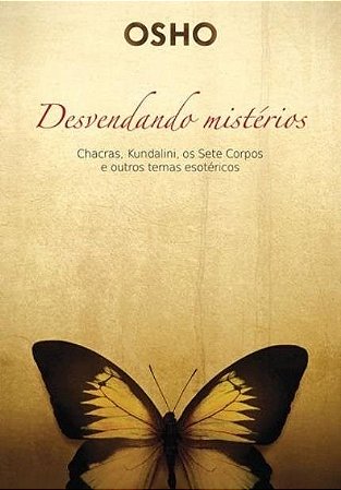 Livro Osho: Desvendando Mistérios: Chacras, Kundalini, os Sete Corpos - Alaúde