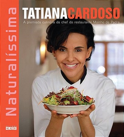 Livro Naturalíssima - A premiada culinária da chef do restaurante Moinho de Pedra