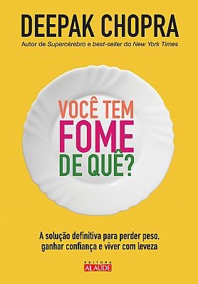 Livro Você Tem Fome de Que? A Solução Definitiva para Perder Peso, Ganhar Confiança