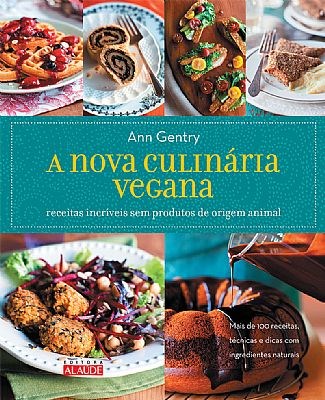 Livro Nova Culinaria Vegana, a - Receitas Incriveis sem Produtos de Origem Animal - Gentry