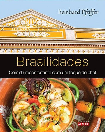 Brasilidades - Comida Reconfortante com Um Toque de Chef - Pfeiffer