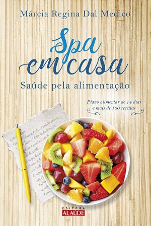 Livro Spa em Casa - Saude Pela Alimentacao - Medico