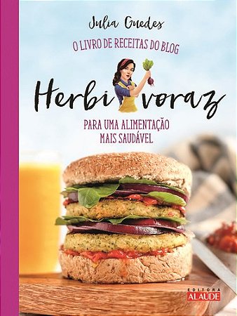 Livro Herbivoraz o de Receitas do Blog para Uma Alimentação Mais Saudável - Guedes - Alaúde