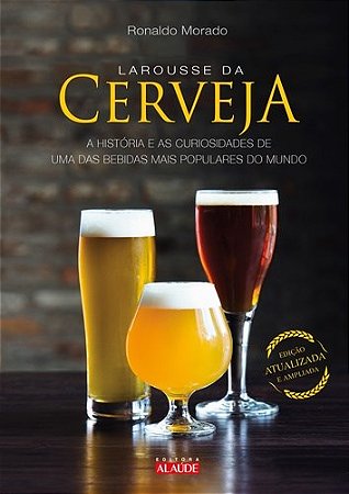 Livro Larousse da Cerveja - a Historia e as Curiosidades de Uma das Bebidas Mais - Morado