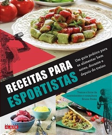 Livro Receitas para Esportistas - Um Guia Pratico para se Alimentar Bem Antes, du - Pavao
