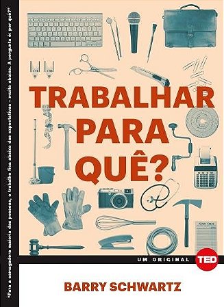 Livro Trabalhar para Que - Schwartz