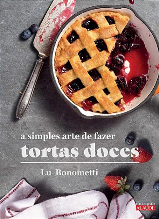 Livro Simples Arte de Fazer Tortas Doces, A - Bonometti
