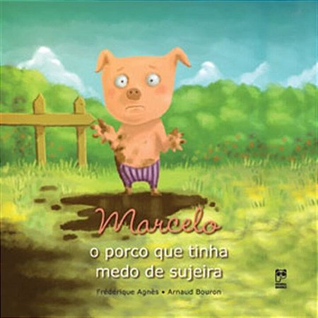 Livro Marcelo - o Porco Que Tinha Medo de Sujeira - Col. Medo - Agnes