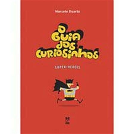 Livro Guia dos Curiosinhos, o - Super-herois - Duarte