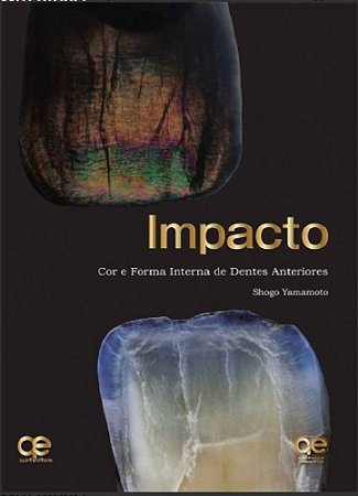 Livro Impacto Cor e Forma Interna de Dentes Anterires - Yamamoto - Santos Pub