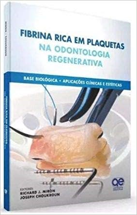 Livro Fibrina Rica Em Plaquetas Na Odontologia Regenerativa - Base Biologica - Miron