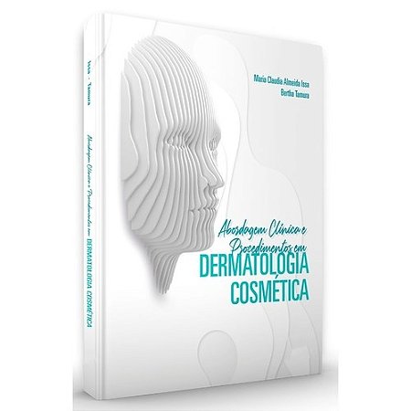 Livro Abordagens Clínicas e Procedimentos em Dermatologia Cosmética