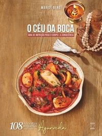 Livro O Céu da Boca - Guia de Nutrição para o Corpo e a Consciência - Berg 1º edição