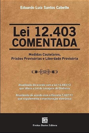 Livro Lei 12.403 Comentada Medidas Cautelares, Prisoes Provisorias e Liberdade pr - Cabette