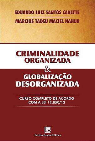 Livro Criminalidade Organizada e Globalizacao Desorganizada - Cabette / Tadeu
