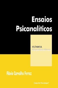 Livro Ensaios Psicanalíticos - Ferraz - Casa do Psicólogo