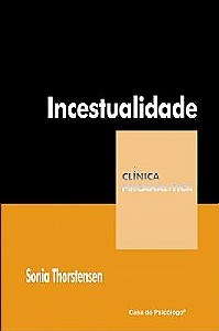 Livro Incestualidade - Coleção Clínica Psicanalítica - Thorstensenuer - Casa do Psicólogo