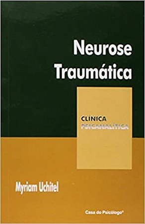 Livro Neurose Traumática - Uchitel - Casa do Psicólogo
