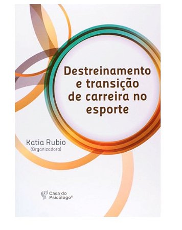 Livro Destreinamento E Transição De Carreira No Esporte - Rubio - Casa do Psicólogo