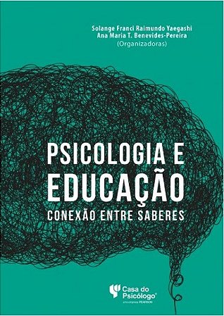 Livro Psicologia e Educação: Conexão entre Saberes - Yaegashi  - Casa do Psicólogo