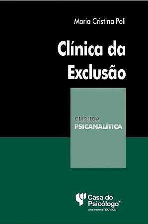 Livro Clinica da Exclusão - Poli - Casa do Psicólogo