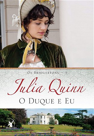 Livro O Duque e Eu - Julia Quinn - Arqueiro