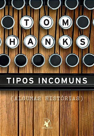 Livro Tipos Incomuns Algumas Histórias - Hanks - Arqueiro