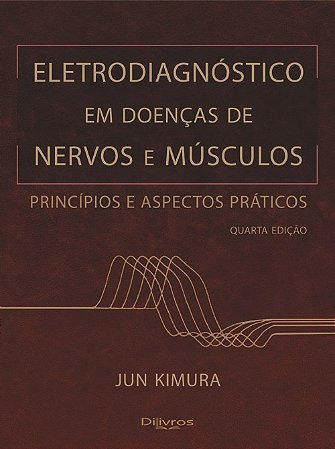Livro Eletrodiagnóstico em Doenças de Nervos e Músculos Kimura