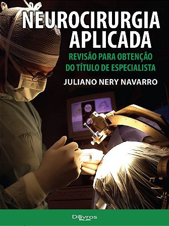 Neurocirurgia Aplicada Revisão para Obtenção do Título de Especialista - Navarro - Dilivros