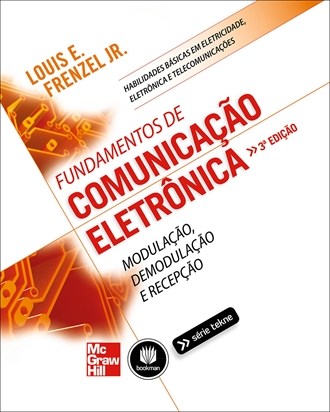 Livro Fundamentos de Comunicação Eletrônica - Modulação, Demodulação e Recepção - Frenzel Jr.