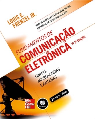 Livro Fundamentos de Comunicação Eletrônica - Linhas, Micro-Ondas e Antenas - Frenzel Jr